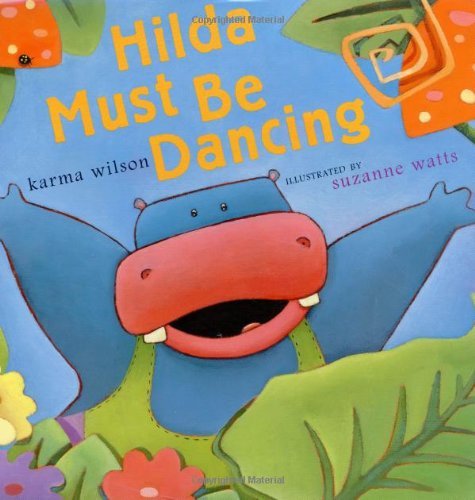 Karma Wilson/Hilda Must Be Dancing