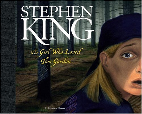 Stephen King Girl Who Loved Tom Gordon A Pop Up Book 