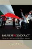 Amaney Jamal Barriers To Democracy The Other Side Of Social Capital In Palestine And 