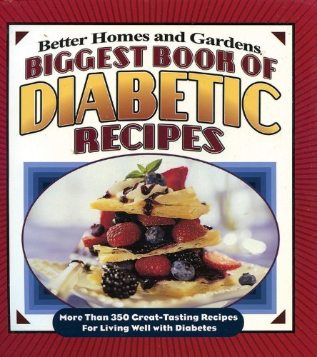 Better Homes And Gardens Biggest Book Of Diabetic Recipes More Than 350 Great Tasting Recipes For Living We 