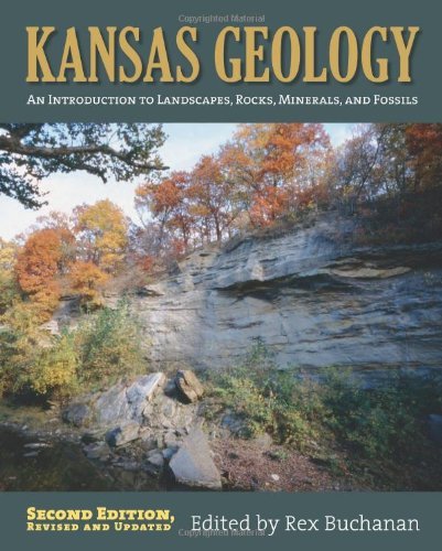 Rex Buchanan Kansas Geology An Introduction To Landscapes Rocks Minerals A 0002 Edition;revised Update 