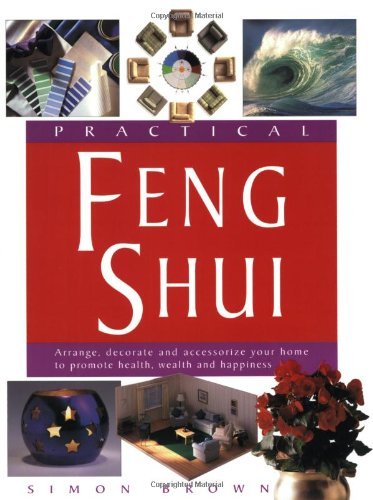 Simon G. Brown/Practical Feng Shui@Arrange Decorate & Accessorize Your Home