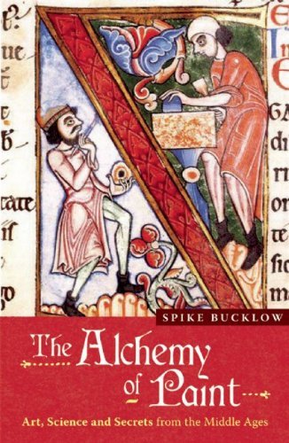 Spike Bucklow The Alchemy Of Paint Art Science And Secrets From The Middle Ages 