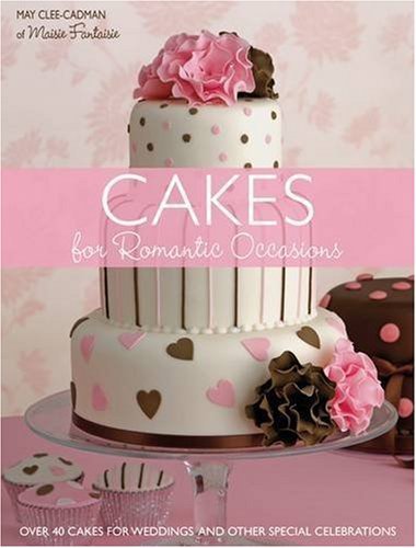 May Clee Cadman Cakes For Romantic Occasions 