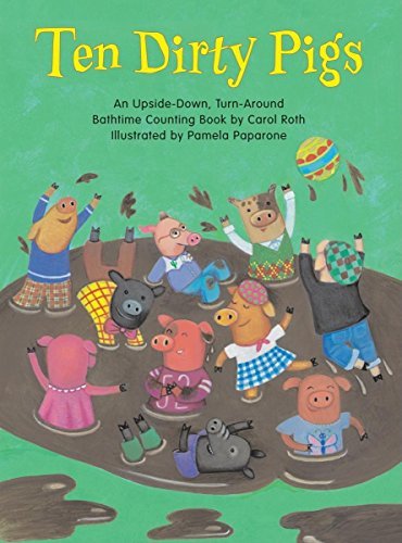 Carol Roth Ten Dirty Pigs Ten Clean Pigs An Upside Down Turn Around Bathtime Counting Boo 