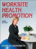 David H. Chenoweth Worksite Health Promotion 0003 Edition; 