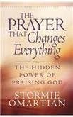 Stormie Omartian/Prayer That Changes Everything,The@The Hidden Power Of Praising God