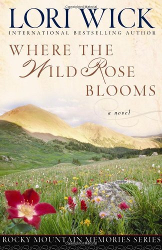 Lori Wick/Where The Wild Rose Blooms
