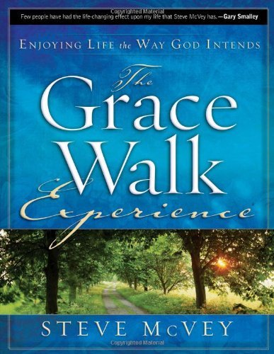 Steve Mcvey The Grace Walk Experience Enjoying Life The Way God Intends 