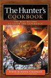 Steve Chapman The Hunter's Cookbook The Best Recipes To Savor The Experience 