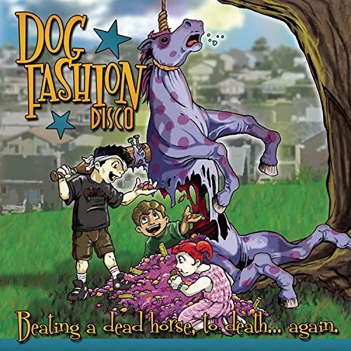 Dog Fashion Disco/Beating A Dead Horse