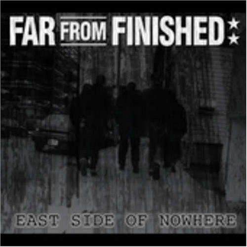 Far From Finished East Side Of Nowhere 