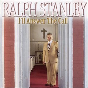 Ralph Stanley/I'Ll Answer The Call