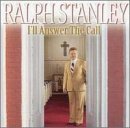 Ralph Stanley/I'Ll Answer The Call