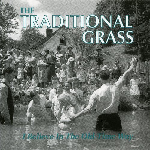 Traditional Grass/I Believe In The Old-Time Way