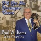 Paul & The Victory Tr Williams I'll Be No Stranger There 