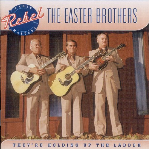 Easter Brothers They're Holding Up The Ladder 