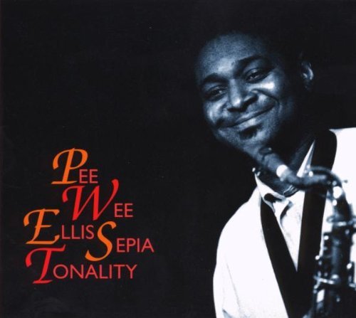 Pee Wee Ellis/Sepia Tonality