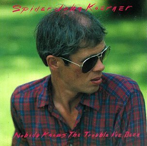Spider John Koerner/Nobody Knows The Trouble I'Ve