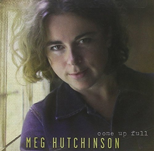 Meg Hutchinson/Come Up Full