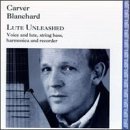 Carver Blanchard/Lute Unleashed@Blanchard (Lt/Voice)