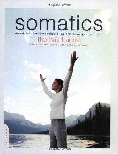 Thomas Hanna/Somatics@Reawakening the Mind's Control of Movement, Flexi