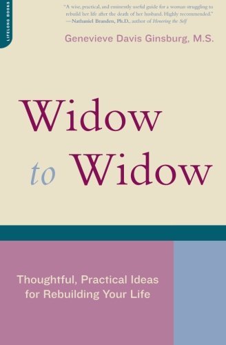 Genevieve Davis Ginsburg/Widow to Widow@ Thoughtful, Practical Ideas for Rebuilding Your L