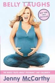Jenny McCarthy/Belly Laughs@The Naked Truth about Pregnancy and Childbirth