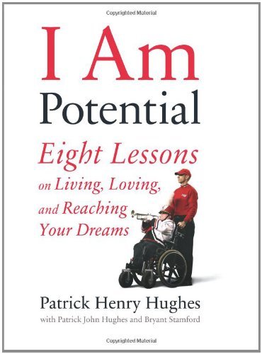 Patrick Henry Hughes/I Am Potential@Eight Lessons On Living,Loving,And Reaching You