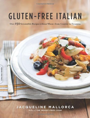 Jacqueline Mallorca/Gluten-Free Italian@ Over 150 Irresistible Recipes Without Wheat -- Fr