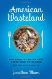 Jonathan Bloom American Wasteland How America Throws Away Nearly Half Of Its Food ( 