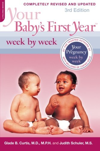 Glade B. Curtis/Your Baby's First Year Week by Week@0003 EDITION;Revised, Update