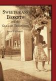 Joyce V. Coakley Sweetgrass Baskets And The Gullah Tradition 