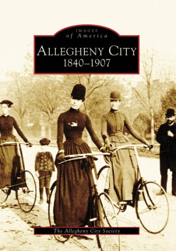 The Allegheny City Society Allegheny City 1840 1907 