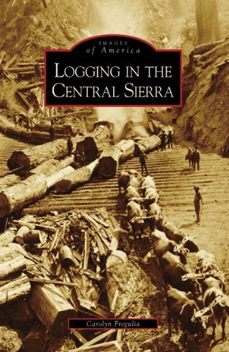 Carolyn Fregulia Logging In The Central Sierra 