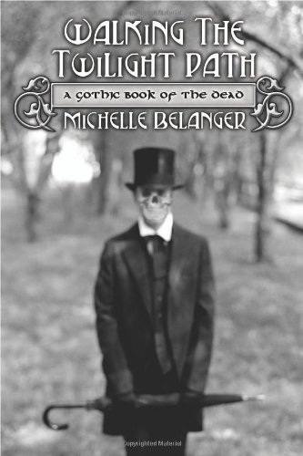 Michelle Belanger/Walking the Twilight Path@ A Gothic Book of the Dead