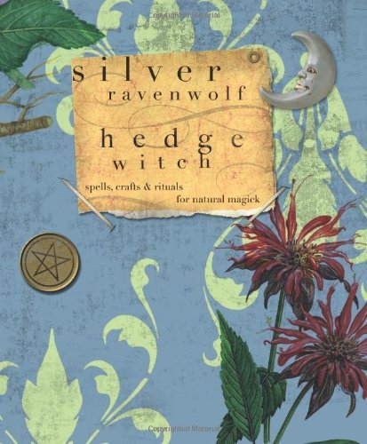 Silver Ravenwolf Hedgewitch Spells Crafts & Rituals For Natural Magick 