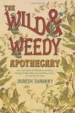 Doreen Shababy The Wild & Weedy Apothecary An A To Z Book Of Herbal Concoctions Recipes & R 