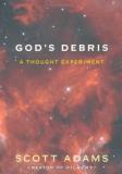 Scott Adams God's Debris A Thought Experiment 
