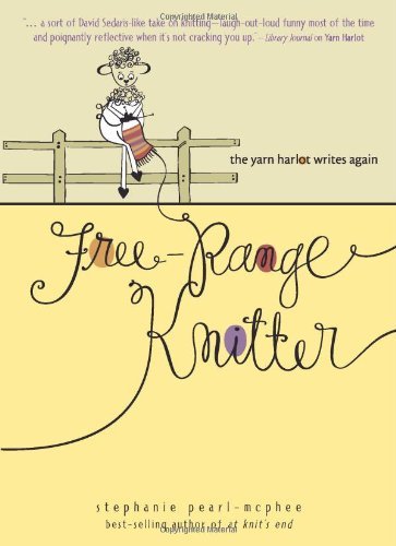 Stephanie Pearl-Mcphee/Free-Range Knitter@The Yarn Harlot Writes Again