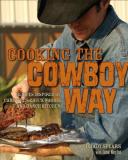 Grady Spears Cooking The Cowboy Way Recipes Inspired By Campfires Chuck Wagons And 