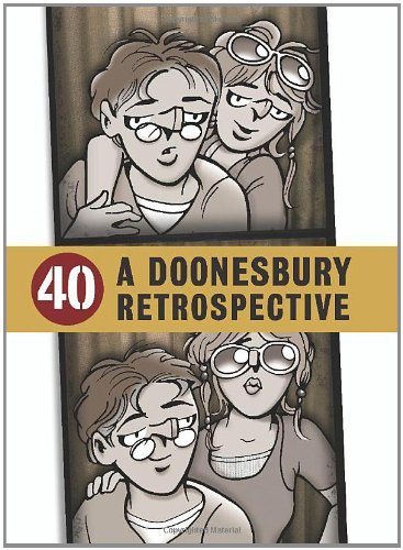 G. B. Trudeau/40@ A Doonesbury Retrospective