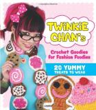 Twinkie Chan Twinkie Chan's Crochet Goodies For Fashion Foodies 20 Yummy Treats To Wear Original 
