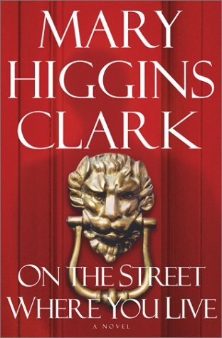 Mary Higgins Clark/On The Street Where You Live: A Novel