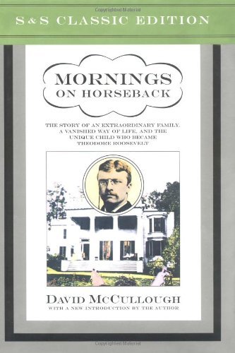 David Mccullough Mornings On Horseback The Story Of An Extraordinary Faimly A Vanished Abridged 