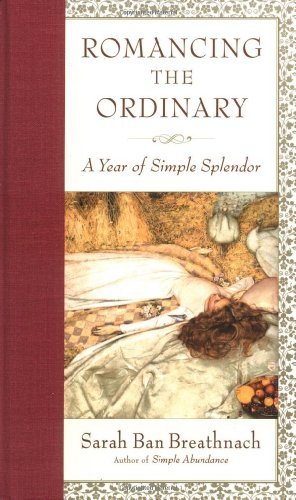 Sarah Ban Breathnach/Romancing The Ordinary@Year Of Simple Splendor