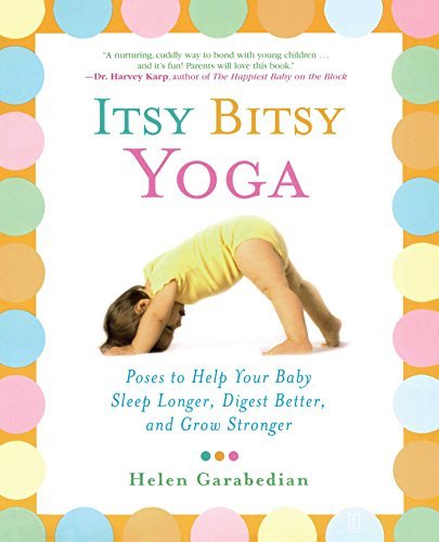 Helen Garabedian/Itsy Bitsy Yoga@ Poses to Help Your Baby Sleep Longer, Digest Bett@Original