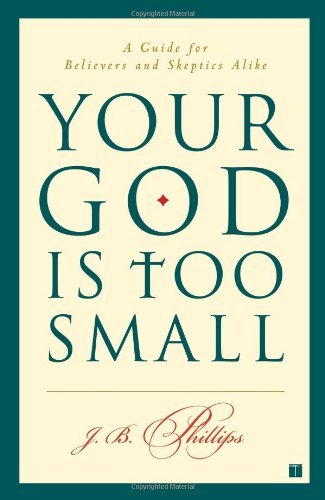 J. B. Phillips/Your God Is Too Small