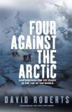David Roberts Four Against The Arctic Shipwrecked For Six Years At The Top Of The World 