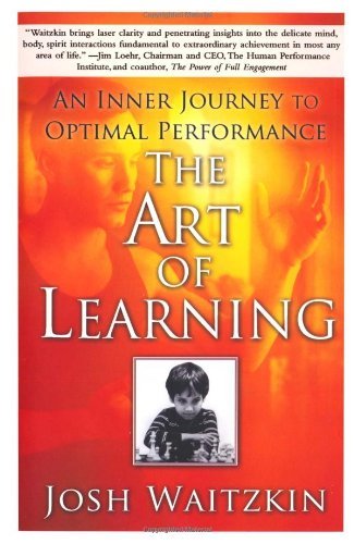 Josh Waitzkin/The Art of Learning@ An Inner Journey to Optimal Performance